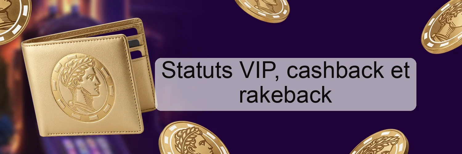 Statuts VIP, cashback et rakeback